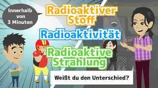 3 Minuten Der Unterschied zwischen radioaktivem Stoff Radioaktivitaet und radioaktiver Strahlung [upl. by Harald]