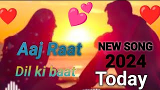 Aaj Raat Dil Ki Baat  Best Movie Song 2024  Hindi gan 2024 [upl. by Nnylassej]