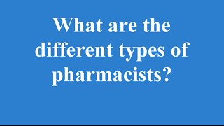 What are the different types of pharmacists [upl. by Urbain]