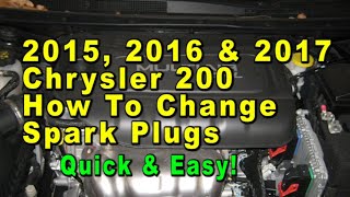 2015 2016 amp 2017 Chrysler 200 How To Change Spark Plugs With Part Numbers  Quick amp Easy [upl. by Lerrej107]