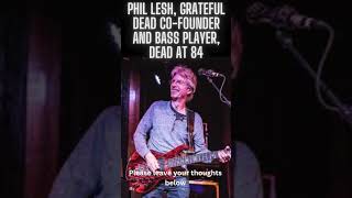 Phil Lesh Grateful Dead cofounder and bass player dead at 84 trending shorts [upl. by Mlohsihc]