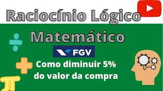 Questão FGV  Raciocínio Lógico Matemático  Como diminuir 5 do valor da compra  juros [upl. by Guglielmo]