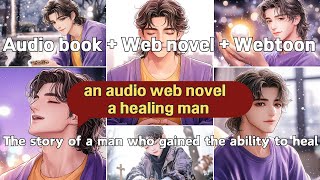 Healing Man episode 1 Web novels audiobooks and webtoons [upl. by Abert]