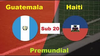 Guatemala vs Haiti I Eliminatorias Mundial Sub 20 [upl. by Madigan]