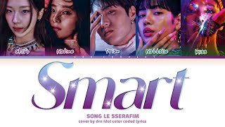 SMART 똑똑한 by Lesserafim cover by DRN idol color coded lyrics HanRomengg LESSERAFIMofficial [upl. by Avan]