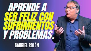 20 MINUTOS PARA APRENDER A SER FELIZ CON PROBLEMAS Y SUFRIMIENTOS 2024 GABRIEL ROLÓN [upl. by Hamlet]