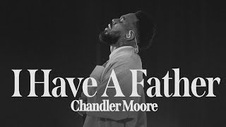 I Have A Father  Chandler Moore  Live In Los Angeles Official Music Video [upl. by Jacky]