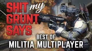 Sht My Grunt Says Best of Militia Multiplayer [upl. by Anitnemelc977]