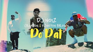 DJ Noiz Criimson Kennyon Brown  Do Dat Official Music Video [upl. by Yonatan]