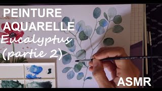 ASMR français  Peinture à laquarelle  Eucalyptus partie 2 [upl. by Hukill]