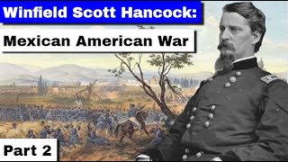 Winfield Scott Hancock Mexican American War  Part 2 [upl. by Joashus]