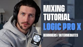 Logic Pro X Mixing Tutorial  Everything You Need To Know For BeginnersIntermediates [upl. by Aihseya]