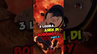 3 Logika Aneh Di Boboiboy Part 2 [upl. by Campy]