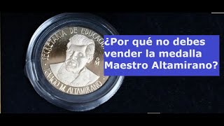 ¿Por qué no debes vender la medalla quotMaestro Altamiranoquot [upl. by Kaia]