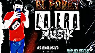 ▪︎EL PORKY V1▪︎  LA ERA MUSICK EL RAPERO DE NECTAR LEM FAMILY [upl. by Shanie648]