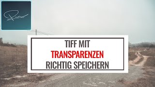 Tiff mit Transparenz richtig speichern [upl. by Tremann]