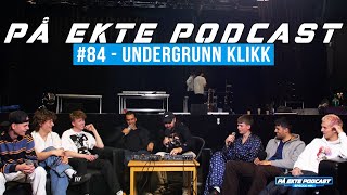 PÅ EKTE PODCAST 84  UNDERGRUNN KLIKK DEL 1 [upl. by Kwan363]