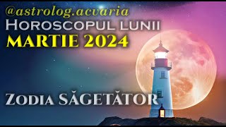 SAGETATOR ♐ Rasare soarele  Horoscopul lunii MARTIE 2024 [upl. by Nyrhtak172]