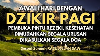 AWALI HARI DENGAN DZIKIR PAGI SESUAI SUNNAH ALMATSURAT PEMBUKA PINTU REZEKI [upl. by Clemen]