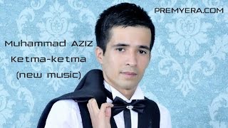 Muhammad AZIZ  Ketmaketma  Мухаммад АЗИЗ  Кетмакетма music version [upl. by Oicanata]