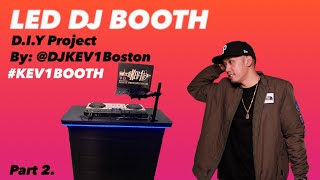 DIY LED DJ BOOTH under 300  By djkev1boston  Part 2 [upl. by Emlynn]