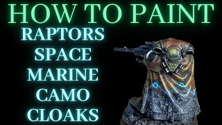 How to Paint RAPTORS SPACE MARINES CAMO CLOAKS 2 [upl. by Nidroj]