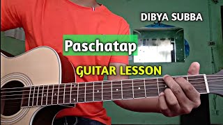 Dibya Subba I Paschatap  Guitar Lesson [upl. by Khan13]