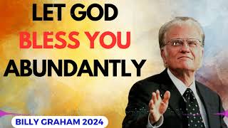 Billy Graham Messages 2024  LET GOD BLESS YOU ABUNDANTLY [upl. by Annohs]