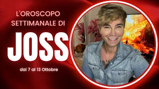 Oroscopo settimanale di Joss dal 7 al 13 Ottobre [upl. by Animrelliug26]