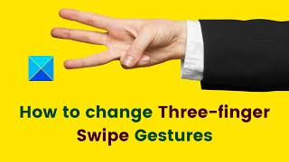 How to change Threefinger Swipe Gestures in Windows 1110 [upl. by Rotceh]