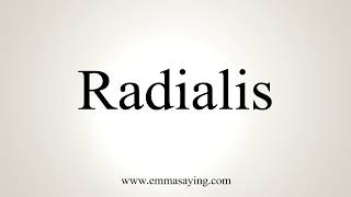 How To Pronounce Radialis [upl. by Koerlin192]