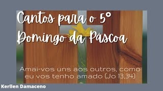 Cantos para o 5° Domingo da Páscoa  Ano C [upl. by Annaiek246]