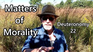 Matters of Morality Deuteronomy 22 [upl. by Ailito]