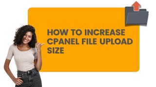 How to Increase cPanel File Upload Size [upl. by Cerelia]