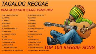 MOST REQUESTED REGGAE MUSIC 2022  TAGALOG REGGAE LOVE SONGS 2022  TOP 100 REGGAE VERSION 2022 [upl. by Ahsirkal]