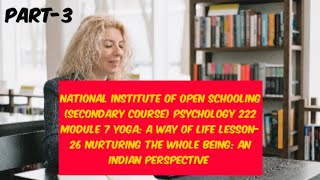 lesson26 NURTURING THE WHOLE BEINGAN INDIAN PERSPECTIVE part3 of NIOS class10 Sub Psychology222 [upl. by Branscum]