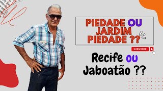 PIEDADE ou JARDIM PIEDADE   RECIFE ou JABOATÃO  Como não SE PERDER na cidade [upl. by Ecirtam985]