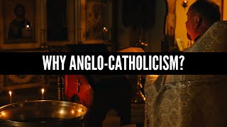 Why AngloCatholicism [upl. by Enella]