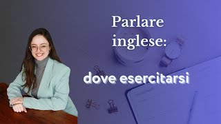 Dove esercitarsi a parlare inglese [upl. by Yenettirb]