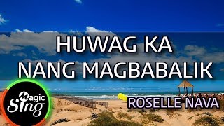 MAGICSING Karaoke ROSELLE NAVAHUWAG KA NANG MAGBABALIK karaoke  Tagalog [upl. by Mini]