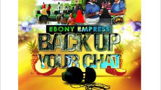 BACK UP YOUR CHAT REMIX  EBONY EMPRESS BOUYON\SOCA 2014 [upl. by Aronow680]