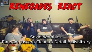 Renegades React to SovietWomble  Random Viscera Cleanup Detail Bullshittery [upl. by Arramahs]