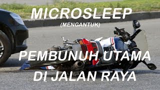 MICROSLEEP  PEMBUNUH UTAMA DI JALAN RAYA [upl. by Ebanreb441]