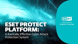 ESET PROTECT Platform A Radically Effective Cyber Attack Protection System [upl. by Sisi]