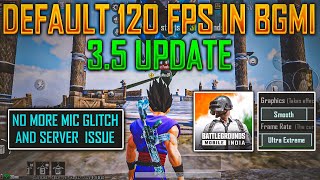 Finally Official Default 120 Fps Is Here In Bgmi  No More Mic Glitch And Server Issue In 35 Update [upl. by Matt]