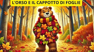 Lorso e il cappotto di foglie  Storie per bambini  Favole per bambini [upl. by Otho66]