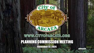 Arcata Planning Commission Meeting 111224 [upl. by Tali]