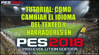 PES 2018 TUTORIAL COMO CAMBIAR EL IDIOMA DEL TEXTO Y LOS NARRADORES [upl. by Delia177]