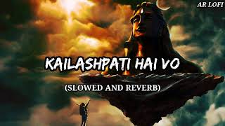 Mere Maalik Hai Shivay Kailashpati hai vo Slowed and reverb BolBam lofi song [upl. by Lamrej538]