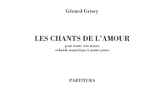 Gérard Grisey Les Chants de lAmour 198284 for 12voice mixed choir and tape ScoreVideo [upl. by Uahc515]